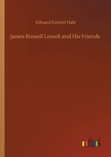 Image for James Russell Lowell and His Friends