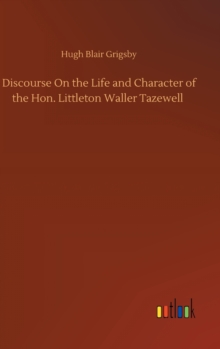 Image for Discourse On the Life and Character of the Hon. Littleton Waller Tazewell