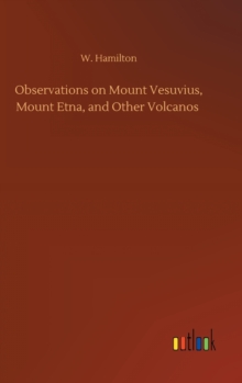 Image for Observations on Mount Vesuvius, Mount Etna, and Other Volcanos