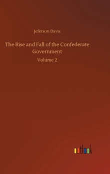 Image for The Rise and Fall of the Confederate Government