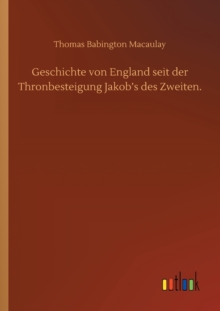 Image for Geschichte von England seit der Thronbesteigung Jakob's des Zweiten.