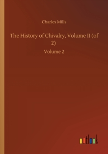 Image for The History of Chivalry, Volume II (of 2)