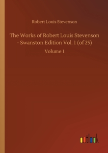 Image for The Works of Robert Louis Stevenson - Swanston Edition Vol. 1 (of 25) : Volume 1