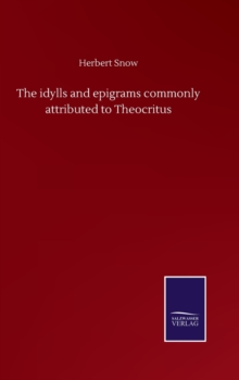 Image for The idylls and epigrams commonly attributed to Theocritus
