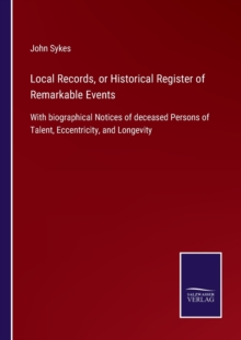 Image for Local Records, or Historical Register of Remarkable Events