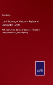 Image for Local Records, or Historical Register of Remarkable Events
