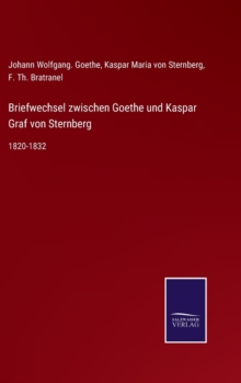 Image for Briefwechsel zwischen Goethe und Kaspar Graf von Sternberg
