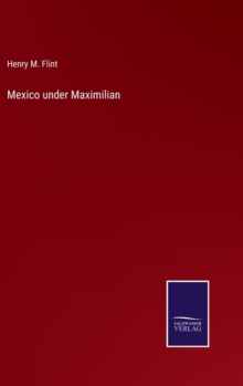 Image for Mexico under Maximilian