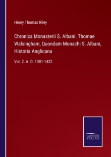 Image for Chronica Monasterii S. Albani. Thomae Walsingham, Quondam Monachi S. Albani, Historia Anglicana