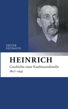 Image for Heinrich : Geschichte einer Kaufmannsfamilie 1807-1945