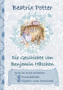 Image for Die Geschichte von Benjamin Haschen (inklusive Ausmalbilder und Cliparts zum Download) : The Tale of Benjamin Bunny