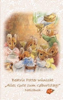 Image for Beatrix Potter wunscht "Alles Gute zum Geburtstag!" Notizbuch ( Peter Hase ) : Peter Hase, Notizbuch, Notebook, Einschreibbuch, Notizen, Original, Klassiker, Schulkinder, Grundschule, Buro, Studium, S