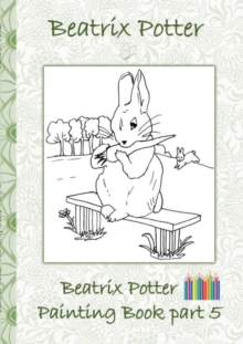 Image for Beatrix Potter Painting Book Part 5 ( Peter Rabbit ) : Colouring Book, coloring, crayons, coloured pencils colored, Children's books, children, adults, adult, grammar school, Easter, Christmas, birthd