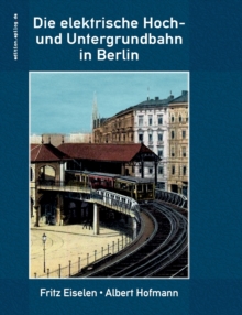 Image for Die elektrische Hoch- und Untergrundbahn in Berlin