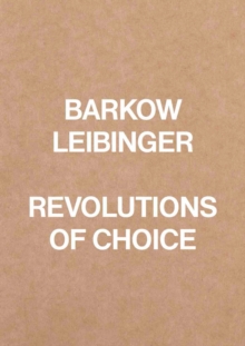 Barkow Leibinger: Revolutions of Choice