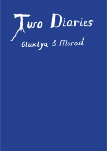 Two Diaries: Gluklya & Murad