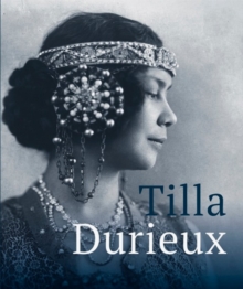 Tilla Durieux: A Witness to a Century and Her Roles