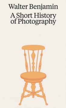 Walter Benjamin: A Little History of Photography