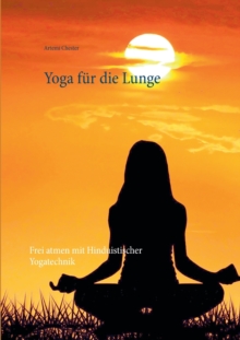 Image for Yoga fur die Lunge : Frei atmen mit Hinduistischer Yogatechnik