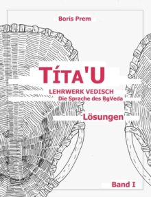 Image for Tita'u, Loesungen, Band I : Lehrwerk Vedisch, Die Sprache des Rigveda