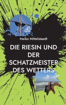 Image for Die Riesin und der Schatzmeister des Wetters : Sieben (kriminell) spannende Geschichten