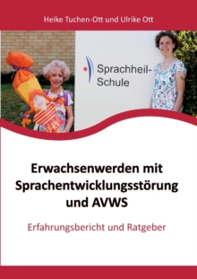 Image for Erwachsenwerden mit Sprachentwicklungsstoerung und AVWS : Erfahrungsbericht und Ratgeber