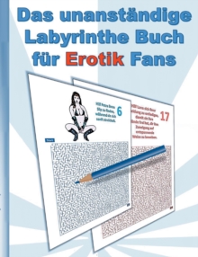 Image for Das UNANST?NDIGE Labyrinthe Buch f?r EROTIK Fans