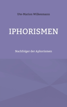 Iphorismen: Nachfolger der Aphorismen
