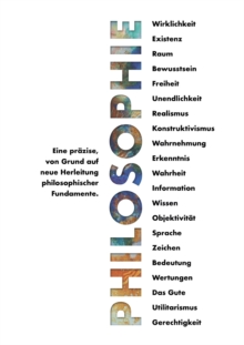 Image for Philosophie - Eine prazise, von Grund auf neue Herleitung philosophischer Fundamente.
