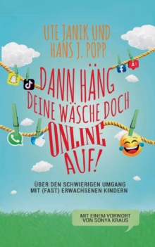 Image for Dann h?ng deine W?sche doch online auf! : Vom schwierigen Umgang mit (fast) erwachsenen Kindern