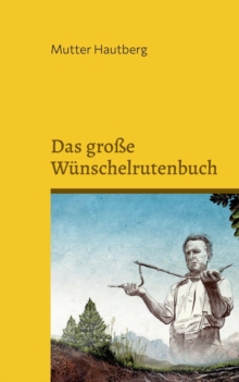 Image for Das grosse Wunschelrutenbuch