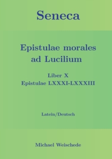Image for Seneca - Epistulae morales ad Lucilium - Liber X Epistulae LXXXI - LXXXIII