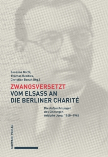 Image for Zwangsversetzt - Vom Elsass an die Berliner Charite: Die Aufzeichnungen des Chirurgen Adolphe Jung, 1940-1945
