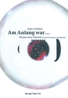 Image for Am Anfang war … : Neues vom Urknall und der Evolution des Kosmos