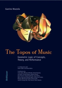 Image for Topos of music  : geometric logic of concepts, theory and performance