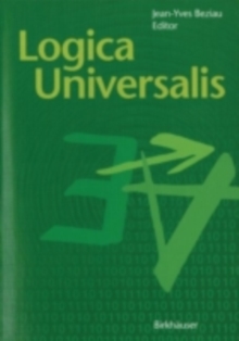Image for Logica Universalis: Towards a General Theory of Logic
