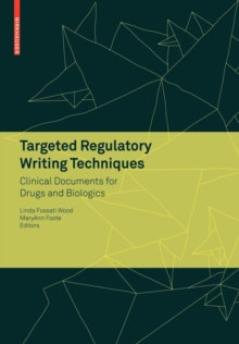 Image for Targeted regulatory writing techniques  : clinical documents for drugs and biologics