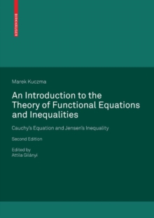 Image for An introduction to the theory of functional equations and inequalities: Cauchy's equation and Jensen's inequality