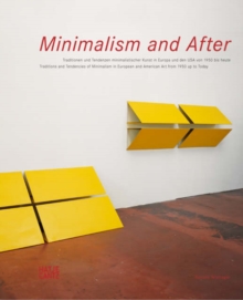 Image for Minimalism and after  : tradition and tendencies of minimalism from 1950 to the present
