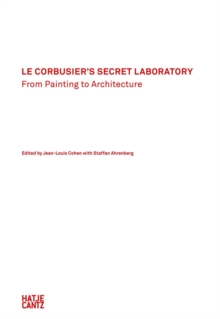 Image for Le Corbusier's secret laboratory  : from painting to architecture
