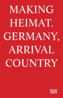 Image for Making Heimat  : Germany, arrival country