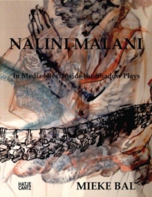 Nalini Malani: In Medias Res: Inside Nalini Malani’s Shadow Plays