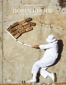 Robin Rhode: Memory is the Weapon (bilingual edition)