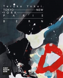 Image for Teruko Yokoi : Tokyo - New York - Paris - Bern