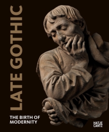 Late Gothic: The Birth of Modernity