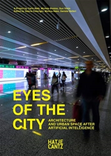 Image for Eyes of the city  : architecture and urban space after artificial intelligence