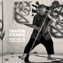 Image for Yahon Chang  : painting as performance
