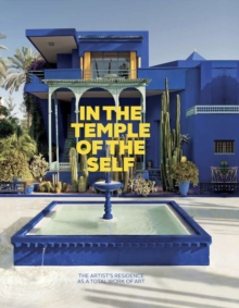 Image for In the temple of the self  : the artist's residence as a total work of art: Europe and America 1800-1948