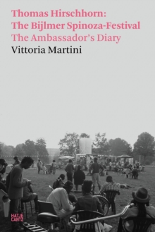 Vittoria Martini: Thomas Hirschhorn: The Bijlmer Spinoza-Festival, The Ambassador’s Diary