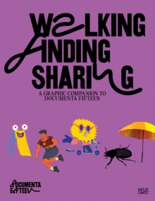 Image for Walking, finding, sharing  : a graphic companion to documenta fifteen